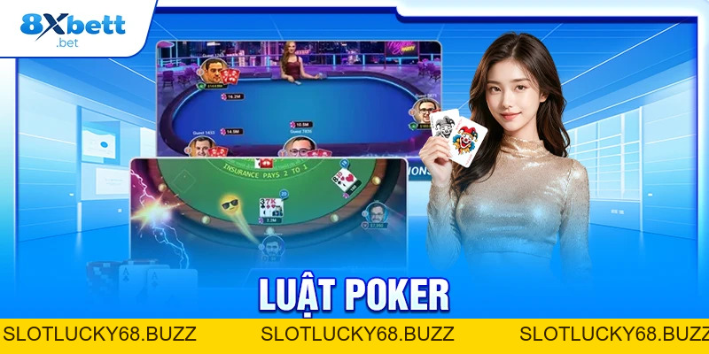 Luật Poker - Toàn Bộ Kiến Thức Cần Nắm Vững Khi Tham Gia Luật Poker - Toàn Bộ Kiến Thức Cần Nắm Vững Khi Tham Gia