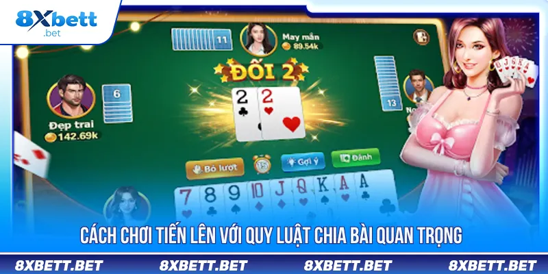 Cách Chơi Tiến Lên 8XBET - Tăng Tỷ Lệ Thắng Cho Newbie Cách Chơi Tiến Lên 8XBET - Tăng Tỷ Lệ Thắng Cho Newbie