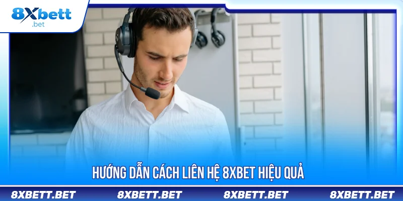 Liên Hệ 8XBET Nhanh Nhất Qua Các Kênh Hỗ Trợ Liên Hệ 8XBET Nhanh Nhất Qua Các Kênh Hỗ Trợ