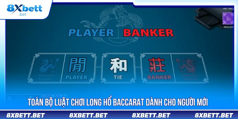 Long Hổ Baccarat - Chiến Lược Cược Thông Minh Tại 8Xbet Long Hổ Baccarat - Chiến Lược Cược Thông Minh Tại 8Xbet