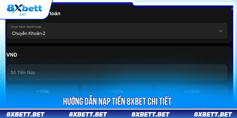 Phương Thức Nạp Tiền 8XBET Tiện Lợi, Nhanh Chóng Phương Thức Nạp Tiền 8XBET Tiện Lợi, Nhanh Chóng